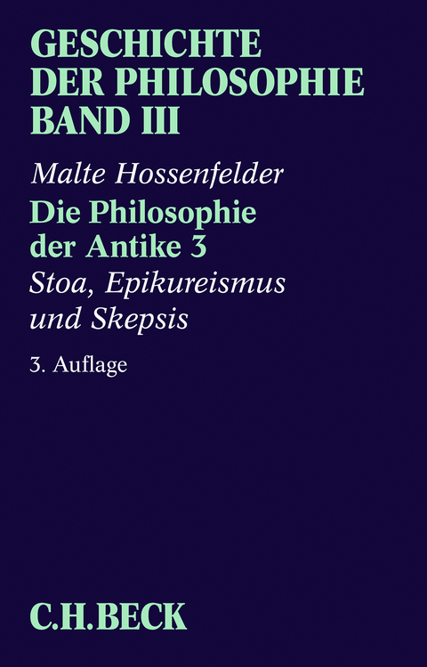 Die Philosophie der Antike 3: Stoa, Epikureismus und Skepsis - Malte Hossenfelder