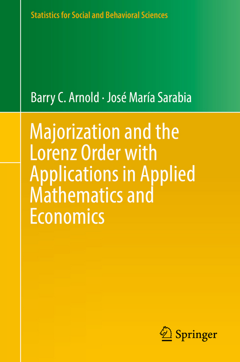 Majorization and the Lorenz Order with Applications in Applied Mathematics and Economics - Barry C. Arnold, Jose Maria Sarabia